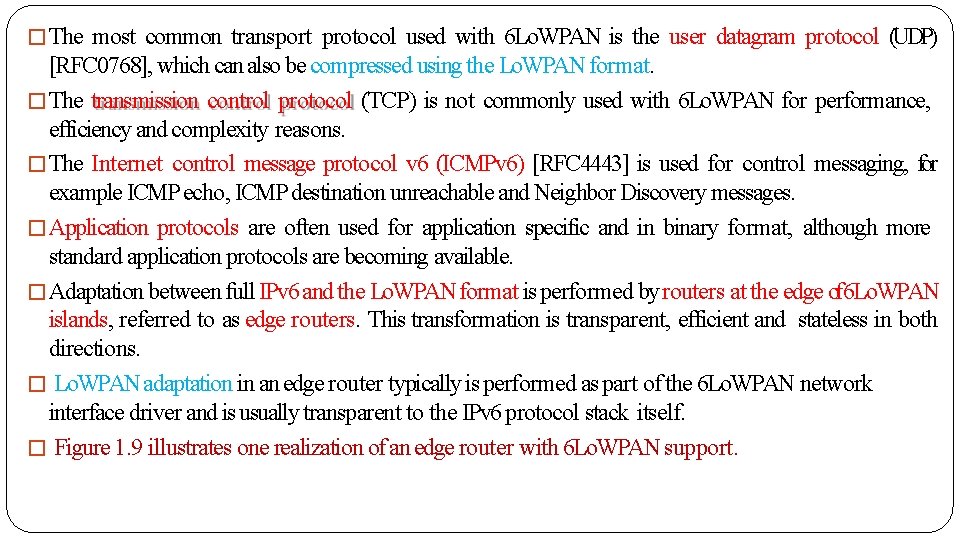 �The most common transport protocol used with 6 Lo. WPAN is the user datagram