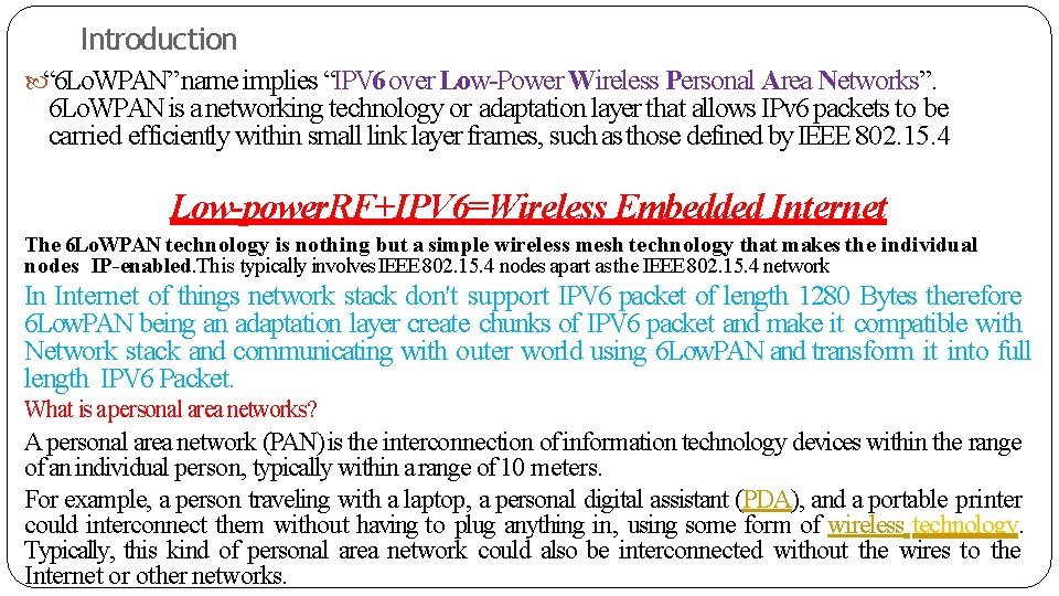 Introduction “ 6 Lo. WPAN” name implies “IPV 6 over Low-Power Wireless Personal Area