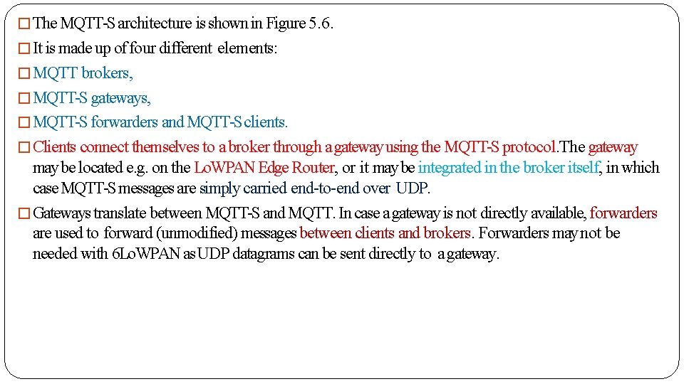 �The MQTT-S architecture is shown in Figure 5. 6. �It is made up of