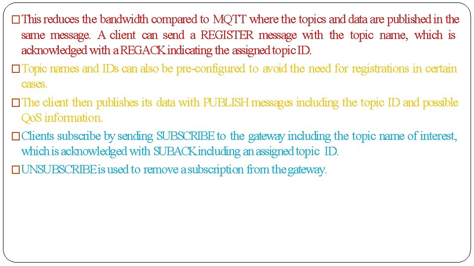 �This reduces the bandwidth compared to MQTT where the topics and data are published
