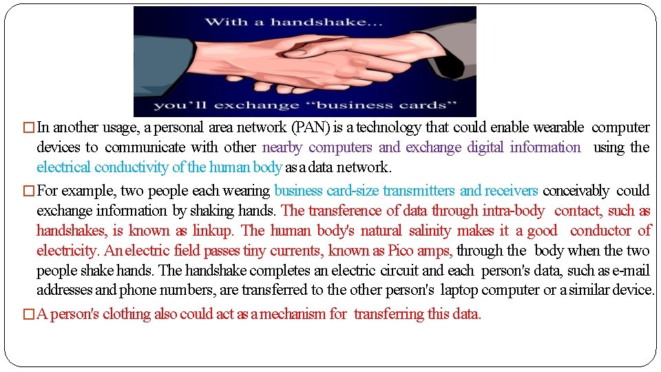 �In another usage, a personal area network (PAN) is a technology that could enable