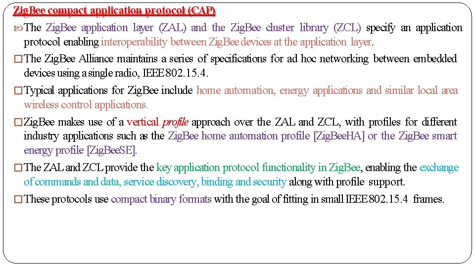 Zig. Bee compact application protocol (CAP) The Zig. Bee application layer (ZAL) and the