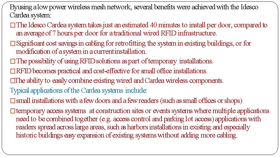Byusing a low power wireless mesh network, several benefits were achieved with the Idesco
