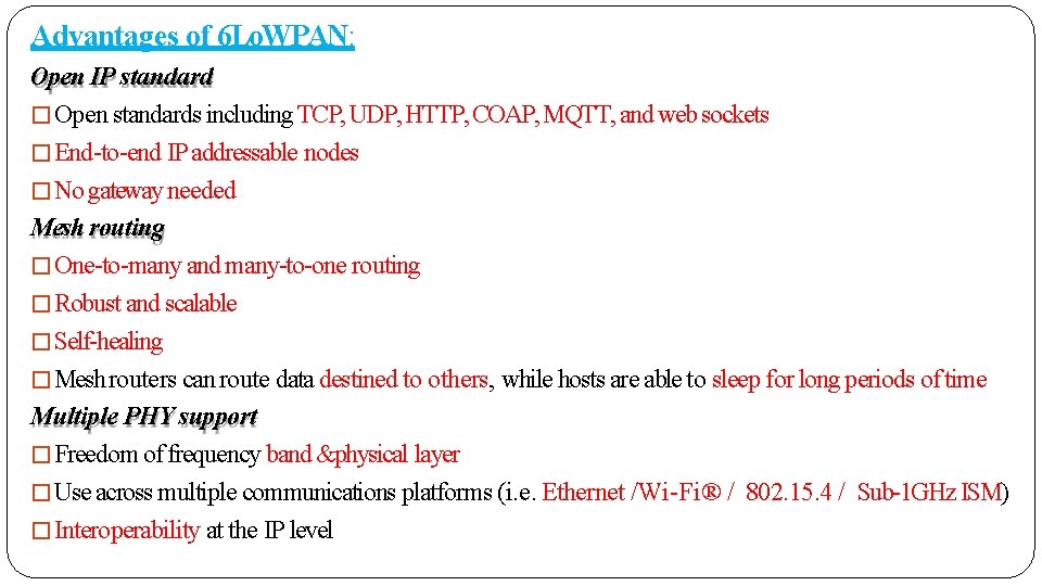 Advantages of 6 Lo. WPAN: Open IP standard �Open standards including TCP, UDP, HTTP,