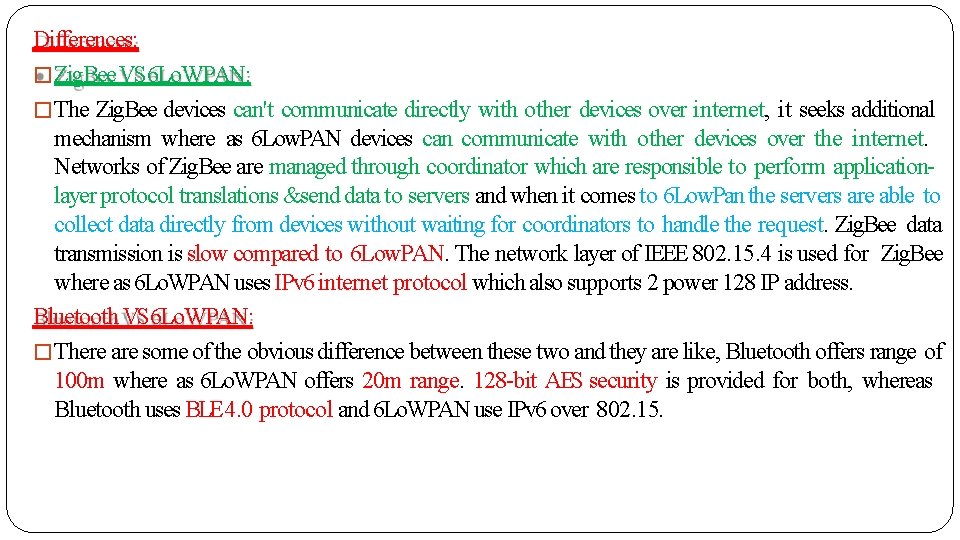 Differences: �Zig. Bee VS 6 Lo. WPAN: �The Zig. Bee devices can't communicate directly