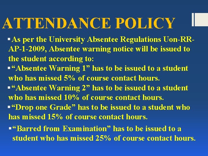 ATTENDANCE POLICY § As per the University Absentee Regulations Uon-RRAP-1 -2009, Absentee warning notice