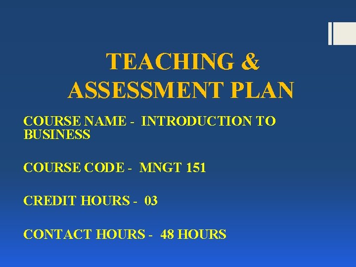 TEACHING & ASSESSMENT PLAN COURSE NAME - INTRODUCTION TO BUSINESS COURSE CODE - MNGT