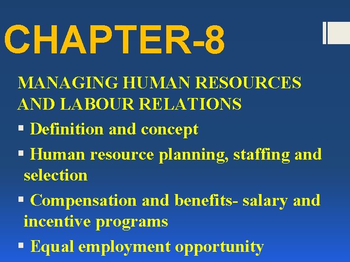 CHAPTER-8 MANAGING HUMAN RESOURCES AND LABOUR RELATIONS § Definition and concept § Human resource