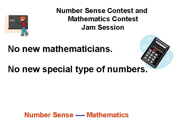 Number Sense Contest and Mathematics Contest Jam Session No new mathematicians. No new special