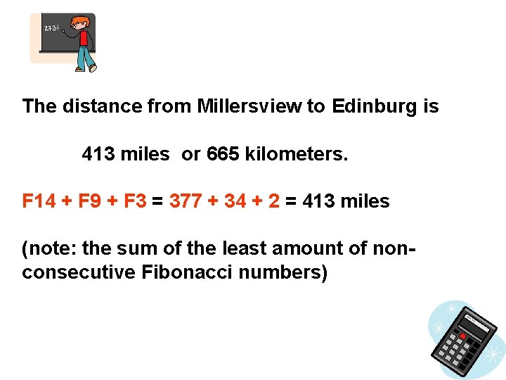 The distance from Millersview to Edinburg is 413 miles or 665 kilometers. F 14