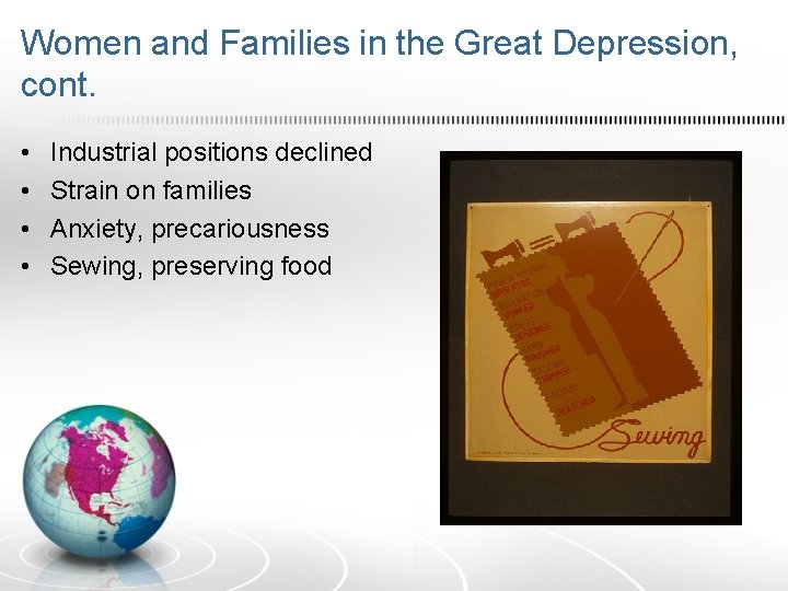 Women and Families in the Great Depression, cont. • • Industrial positions declined Strain