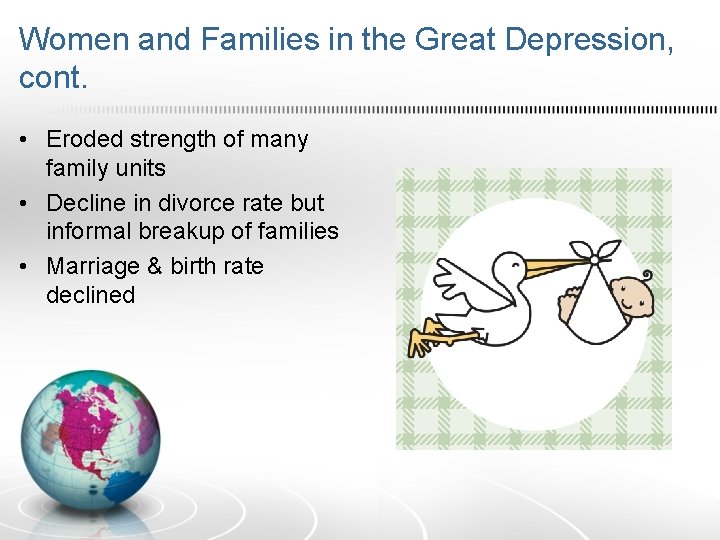 Women and Families in the Great Depression, cont. • Eroded strength of many family