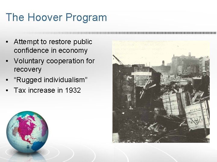 The Hoover Program • Attempt to restore public confidence in economy • Voluntary cooperation