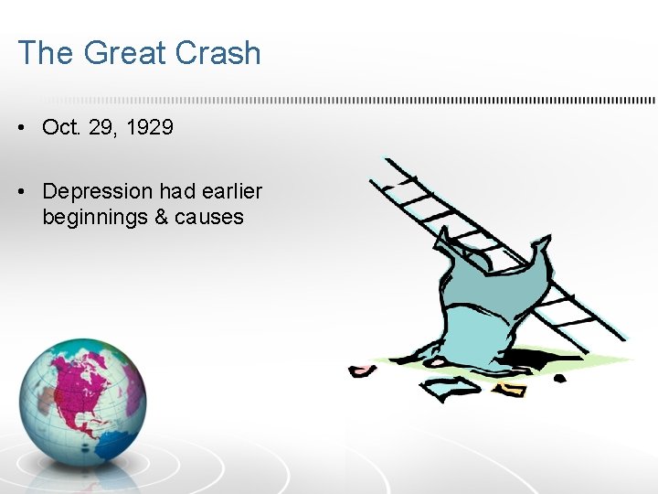 The Great Crash • Oct. 29, 1929 • Depression had earlier beginnings & causes