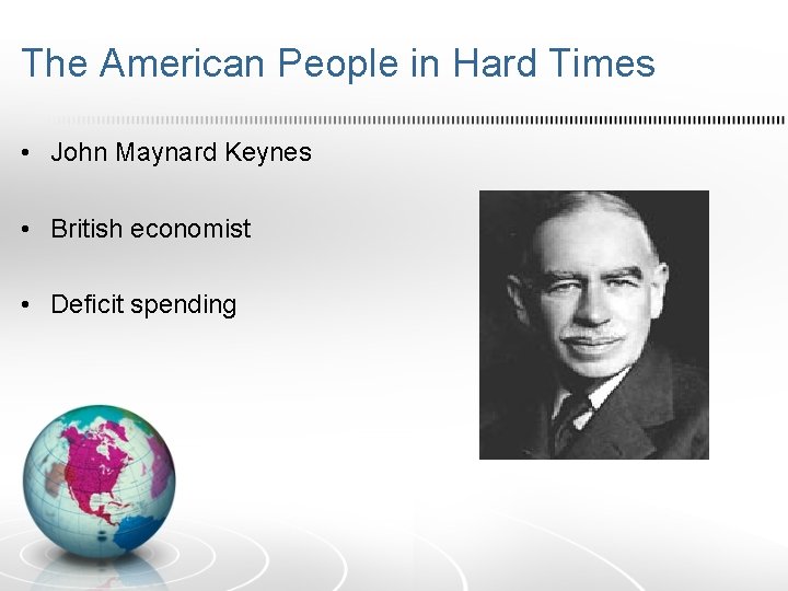The American People in Hard Times • John Maynard Keynes • British economist •