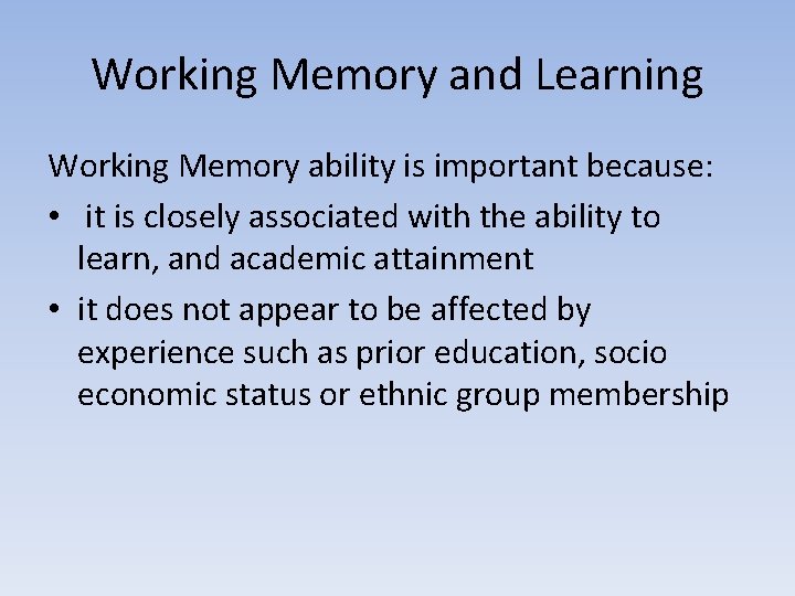 Working Memory and Learning Working Memory ability is important because: • it is closely