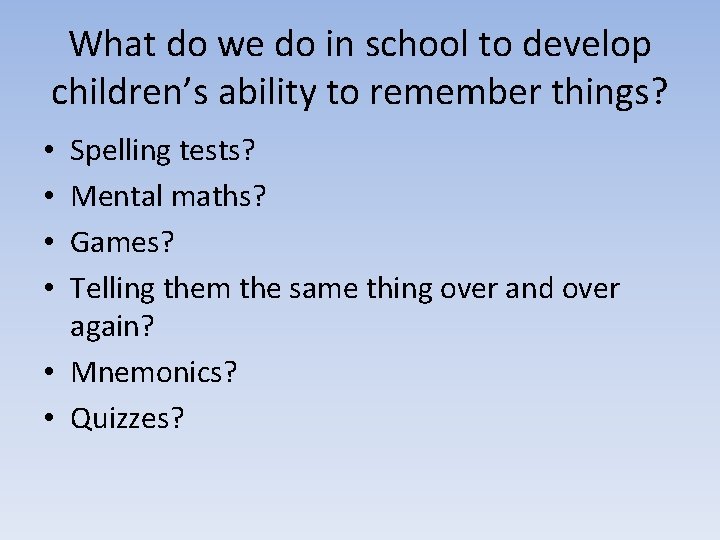 What do we do in school to develop children’s ability to remember things? Spelling