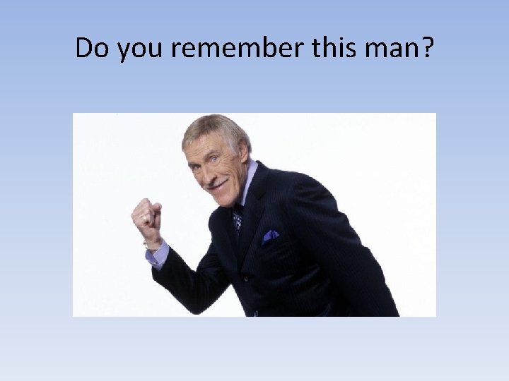 Do you remember this man? 