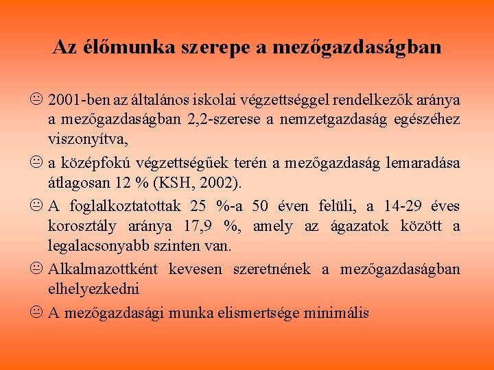 Az élőmunka szerepe a mezőgazdaságban K 2001 -ben az általános iskolai végzettséggel rendelkezők aránya
