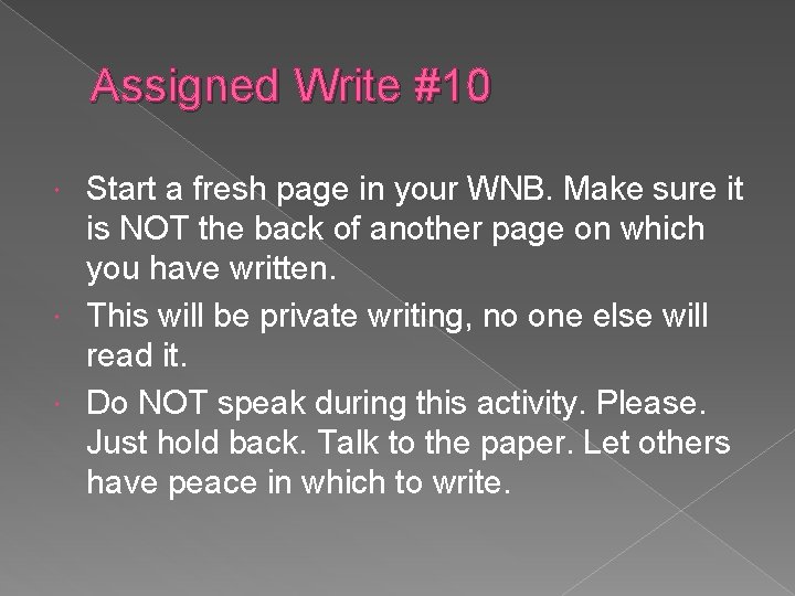 Assigned Write #10 Start a fresh page in your WNB. Make sure it is