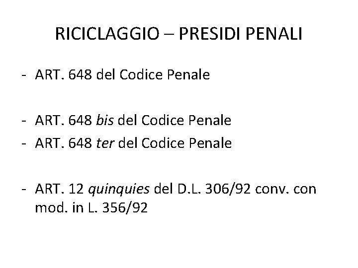 RICICLAGGIO – PRESIDI PENALI - ART. 648 del Codice Penale - ART. 648 bis
