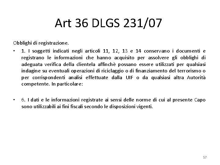 Art 36 DLGS 231/07 Obblighi di registrazione. • 1. I soggetti indicati negli articoli