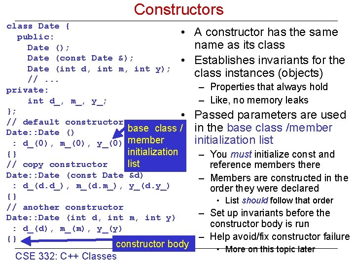 Constructors class Date { • public: Date (); Date (const Date &); • Date