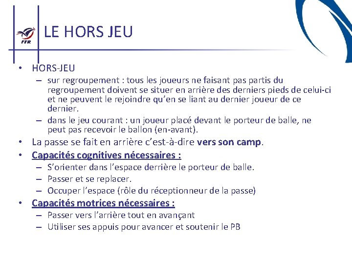 LE HORS JEU • HORS-JEU – sur regroupement : tous les joueurs ne faisant