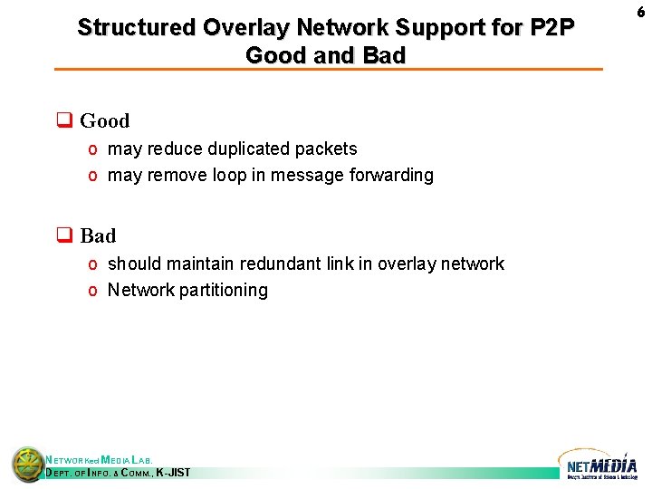 Structured Overlay Network Support for P 2 P Good and Bad q Good o