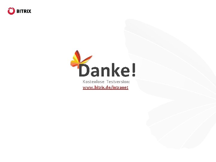 Danke! Kostenlose Testversion: www. bitrix. de/intranet 