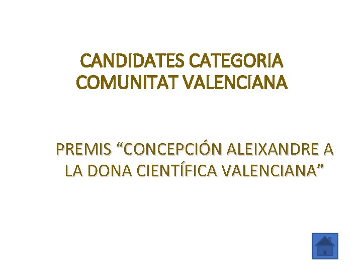 CANDIDATES CATEGORIA COMUNITAT VALENCIANA PREMIS “CONCEPCIÓN ALEIXANDRE A LA DONA CIENTÍFICA VALENCIANA” 