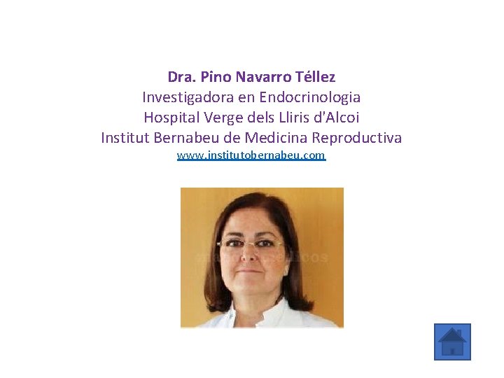 Dra. Pino Navarro Téllez Investigadora en Endocrinologia Hospital Verge dels Lliris d'Alcoi Institut Bernabeu