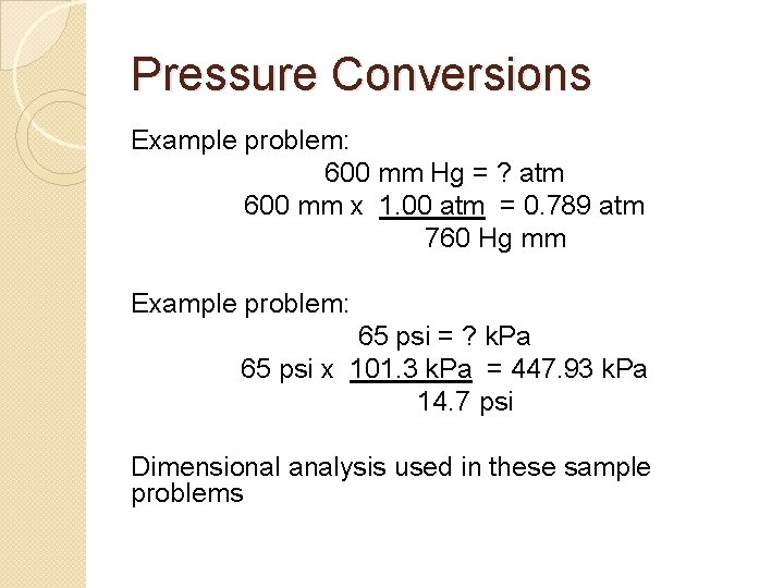 Pressure Conversions Example problem: 600 mm Hg = ? atm 600 mm x 1.