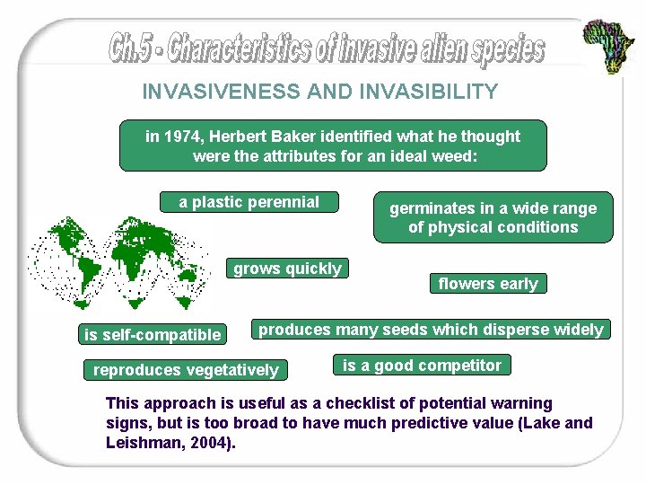 INVASIVENESS AND INVASIBILITY in 1974, Herbert Baker identified what he thought were the attributes