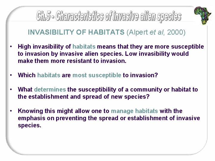 INVASIBILITY OF HABITATS (Alpert et al, 2000) • High invasibility of habitats means that
