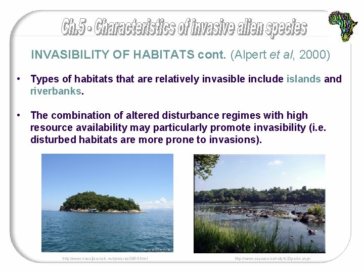 INVASIBILITY OF HABITATS cont. (Alpert et al, 2000) • Types of habitats that are