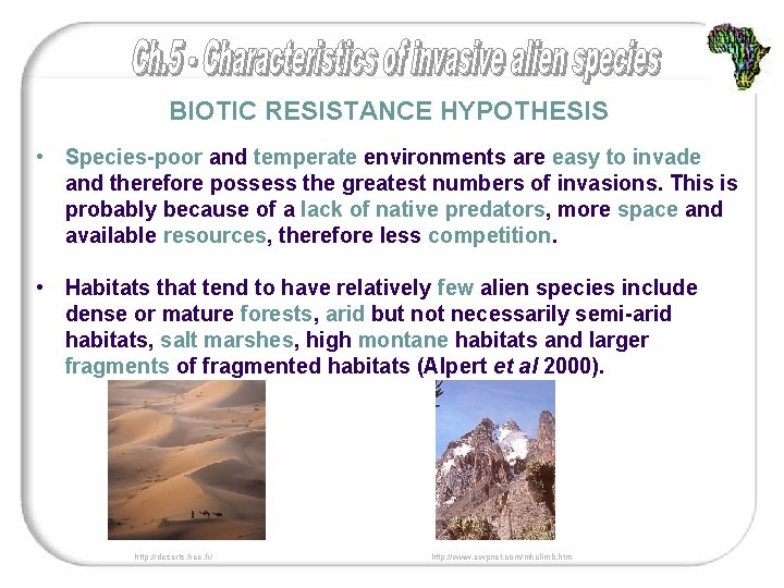 BIOTIC RESISTANCE HYPOTHESIS • Species-poor and temperate environments are easy to invade and therefore