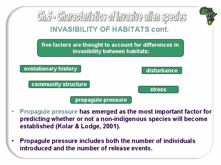 INVASIBILITY OF HABITATS cont. five factors are thought to account for differences in invasibility
