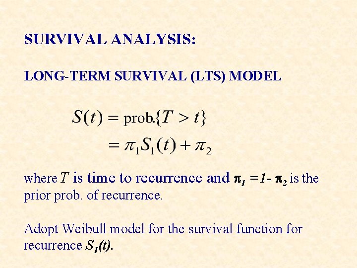 SURVIVAL ANALYSIS: LONG-TERM SURVIVAL (LTS) MODEL where T is time to recurrence and p