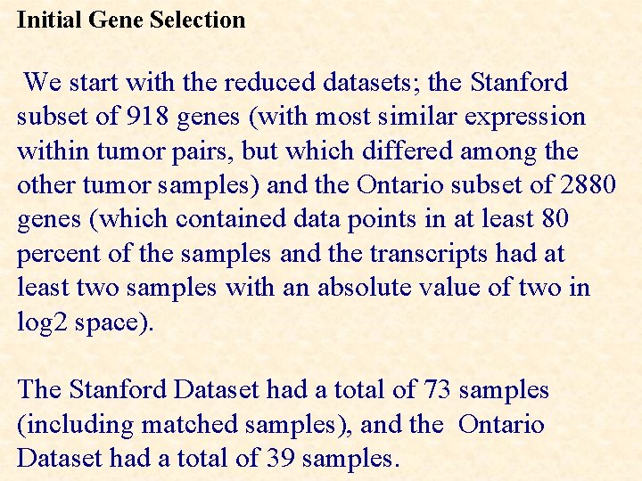 Initial Gene Selection We start with the reduced datasets; the Stanford subset of 918