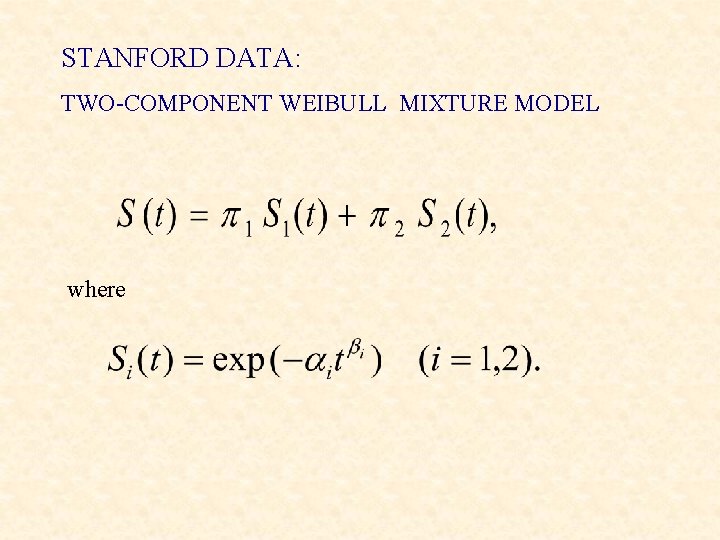 STANFORD DATA: TWO-COMPONENT WEIBULL MIXTURE MODEL where 