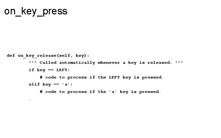 on_key_press def on_key_release(self, key): """ Called automatically whenever a key is released. """ if