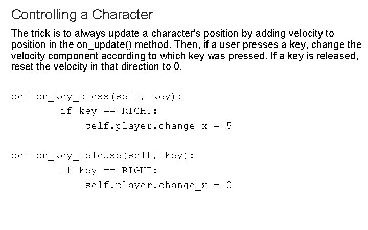 Controlling a Character The trick is to always update a character's position by adding