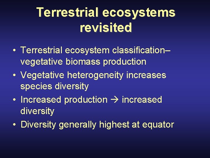 Terrestrial ecosystems revisited • Terrestrial ecosystem classification– vegetative biomass production • Vegetative heterogeneity increases