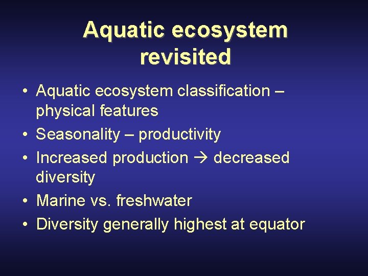 Aquatic ecosystem revisited • Aquatic ecosystem classification – physical features • Seasonality – productivity