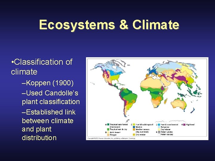 Ecosystems & Climate • Classification of climate –Koppen (1900) –Used Candolle’s plant classification –Established