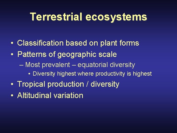 Terrestrial ecosystems • Classification based on plant forms • Patterns of geographic scale –