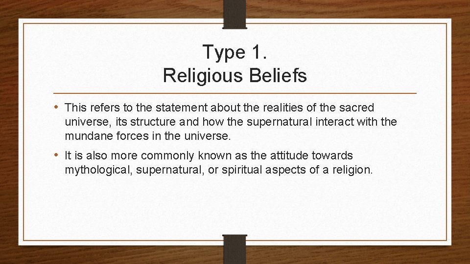 Type 1. Religious Beliefs • This refers to the statement about the realities of