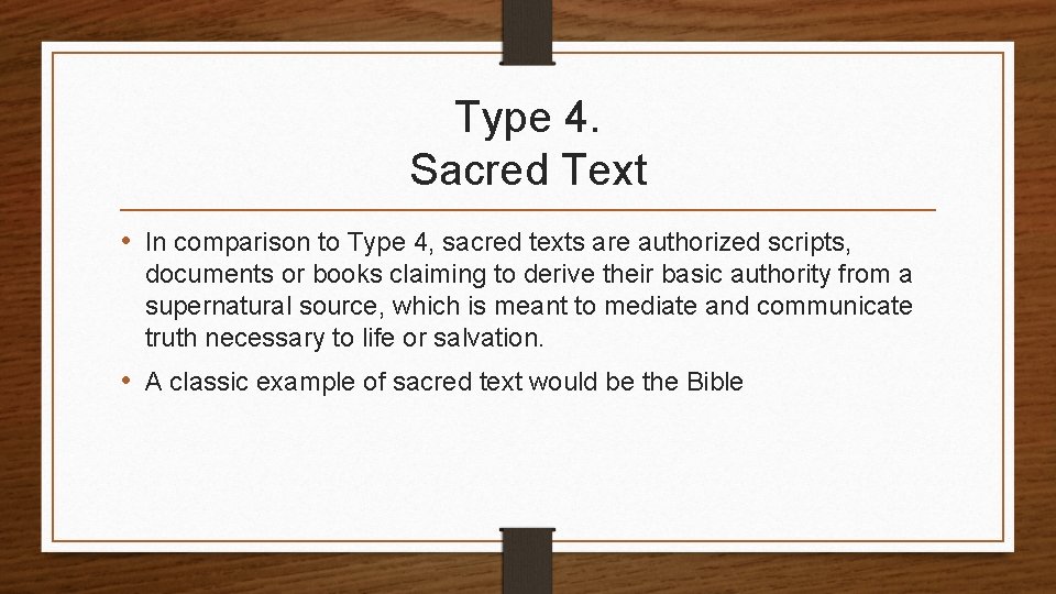 Type 4. Sacred Text • In comparison to Type 4, sacred texts are authorized