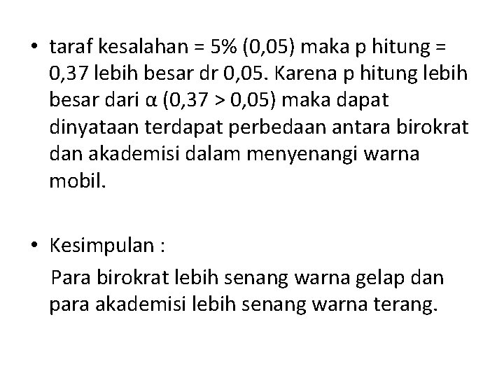  • taraf kesalahan = 5% (0, 05) maka p hitung = 0, 37